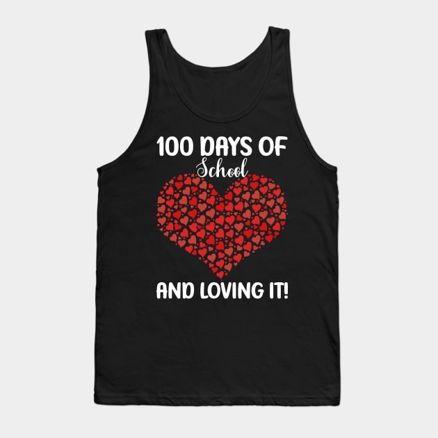 Cute 100 Days of School and Still Loving It Hearts 100th Day Tank Top by uglygiftideas